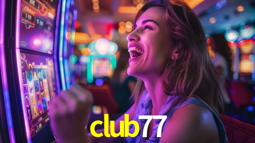 club77: Jogos de Caça-Níqueis-Altas Recompensas, Roleta-Velocidade, Blackjack-Desafios Máximos
