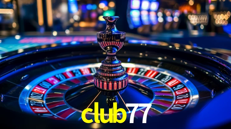 Explore as vantagens do club77: serviço profissional e confiabilidade